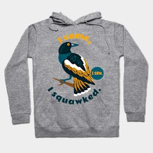 I came, I saw, I squawked. Hoodie